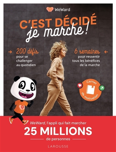 C'est décidé, je marche ! : 6 semaines pour ressentir tous les bénéfices de la marche : 200 défis pour se challenger au quotidien | 