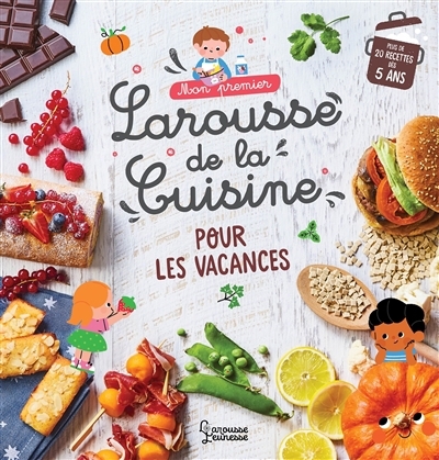 Mon premier Larousse de la cuisine pour les vacances | Besson, Agnès (Auteur) | Dérodit, Clémentine (Illustrateur)