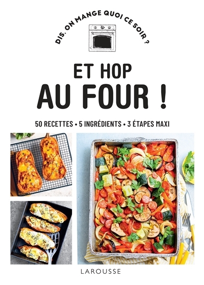 Et hop au four ! : 50 recettes, 5 ingrédients, 3 étapes maxi | Thomann, Sandra (Auteur)