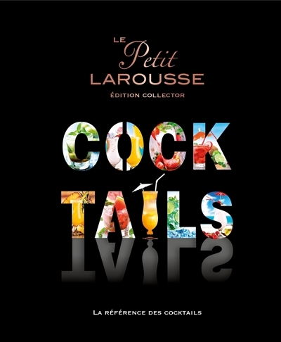 petit Larousse des cocktails (Le) | Houdré-Grégoire, Sandrine (Auteur) | Guerbois, Guillaume (Auteur)