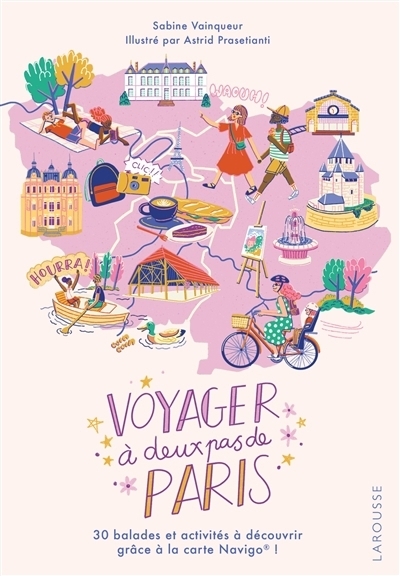Voyager à deux pas de Paris | Vainqueur, Sabine (Auteur) | Prasetianti, Astrid (Illustrateur)