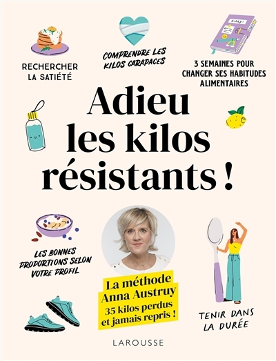 Adieu les kilos résistants ! : la méthode Anna Austruy : 35 kilos perdus et jamais repris ! | Austruy, Anna (Auteur)