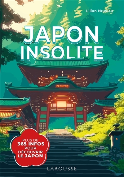 Japon insolite : plus de 365 infos pour découvrir le Japon | Noreau, Lilian (Auteur)