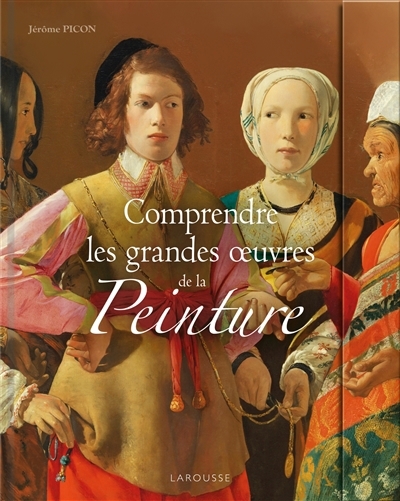 Comprendre les grandes oeuvres de la peinture | Picon, Jérôme (Auteur)