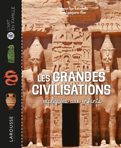 grandes civilisations expliquées aux enfants (Les) | Paix-Rusterholtz, Laurence (Auteur) | Lavaquerie-Klein, Christiane (Auteur)