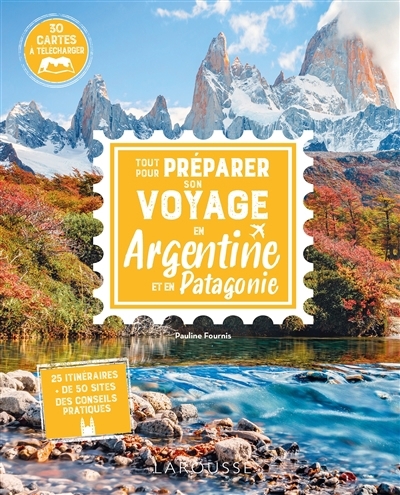 Tout pour préparer son voyage en Argentine et en Patagonie | Fournis, Pauline (Auteur)