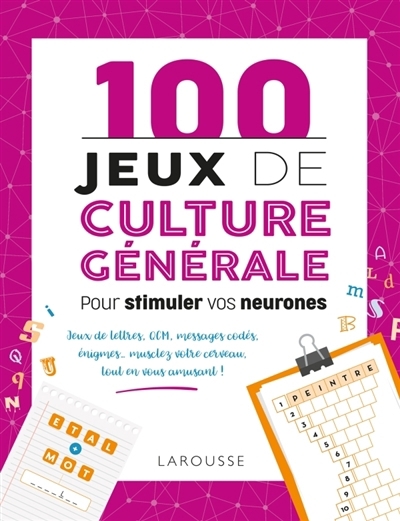 100 jeux de culture générale pour stimuler vos neurones | Lebrun, Sandra (Auteur) | Audrain, Loïc (Auteur)