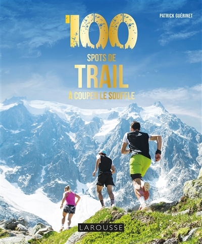 100 spots de trails à couper le souffle | Guérinet, Patrick (Auteur)