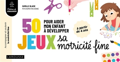 50 jeux pour aider mon enfant à développer sa motricité fine | Blaise, Camille (Auteur)