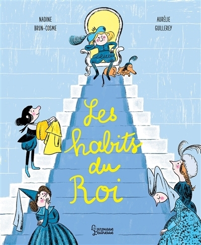 Les habits du Roi | Brun-Cosme, Nadine (Auteur) | Guillerey, Aurélie (Illustrateur)