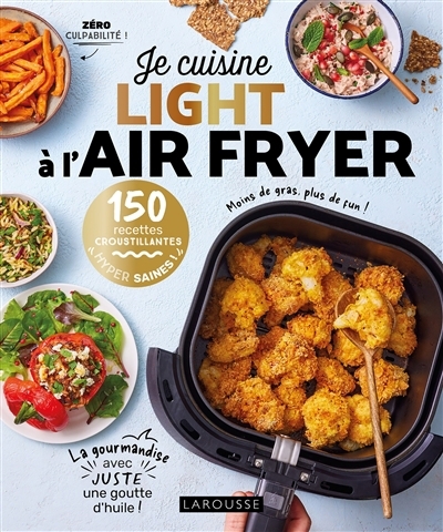 Je cuisine light à l'air fryer : 150 recettes croustillantes hyper saines ! | Dubois-Platet, Pauline (Auteur)