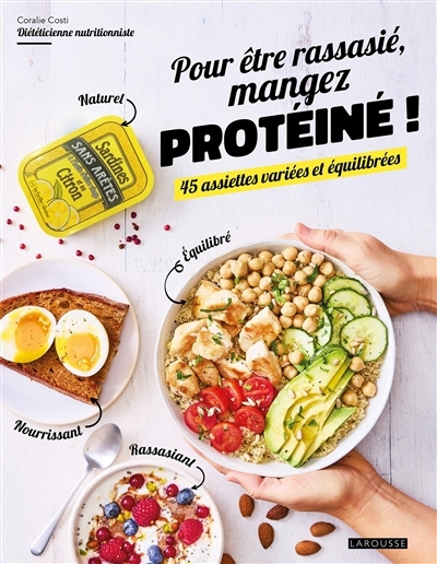 Pour être rassasié, mangez protéiné ! : 45 assiettes variées et équilibrées | Costi, Coralie (Auteur)