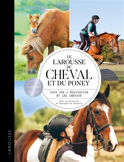 Le Larousse du cheval et du poney : tout sur l'équitation et les chevaux | 