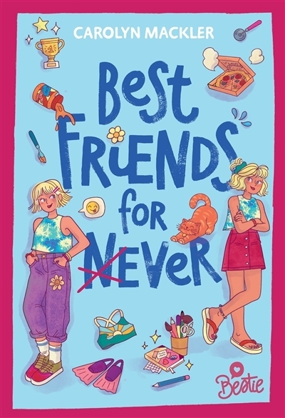 Best friends for (n)ever | Mackler, Carolyn
