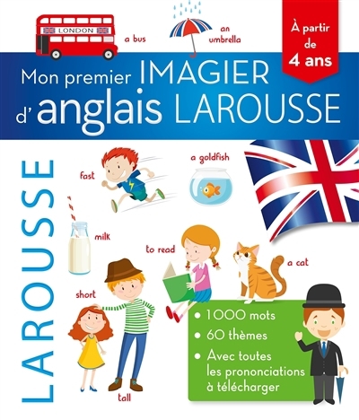Mon premier imagier d'anglais Larousse : 1.000 mots, 60 thèmes, avec toutes les prononciations à télécharger : à partir de 4 ans | 
