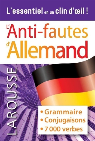 L'anti-fautes d'allemand : grammaire, conjugaisons, 7.000 verbes : l'essentiel en un clin d'oeil ! | 