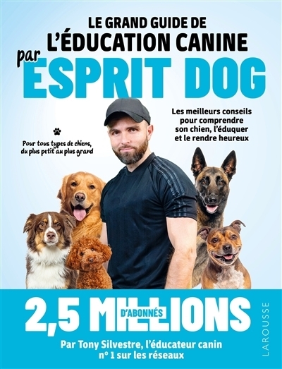 Le grand guide de l'éducation canine par Esprit dog | Silvestre, Tony