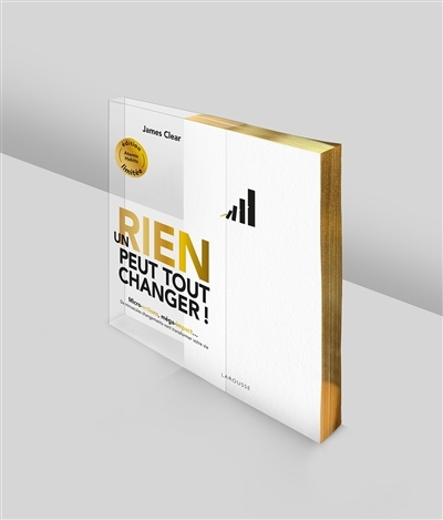 Un rien peut tout changer ! : micro-actions, méga-impact... : de minuscules changements vont transformer votre vie | Clear, James (Auteur)