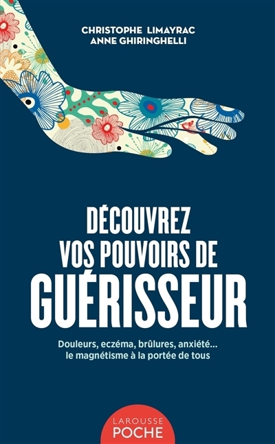 Découvrez vos pouvoirs de guérisseur | Limayrac, Christophe | Ghiringhelli, Anne
