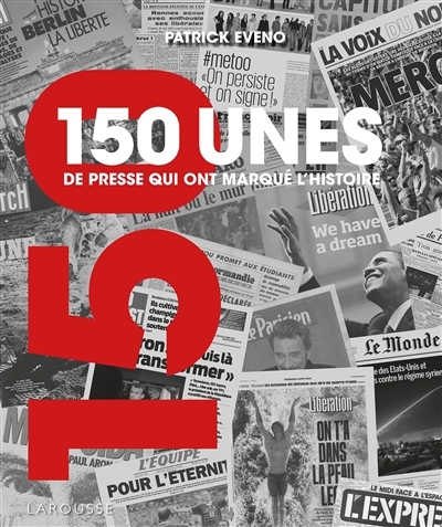 150 unes de presse qui ont marqué l'histoire | Eveno, Patrick (Auteur)