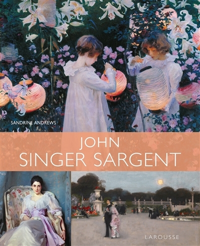 John Singer Sargent | Andrews, Sandrine (Auteur)