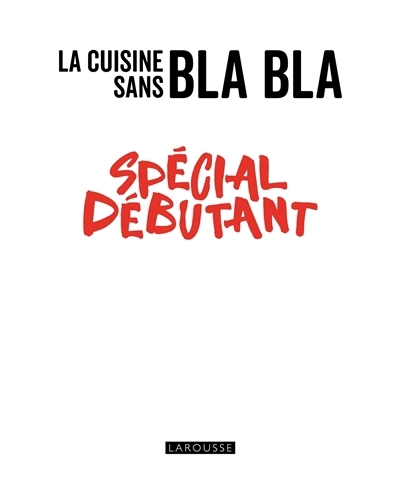 La cuisine sans bla bla : spécial débutant | 