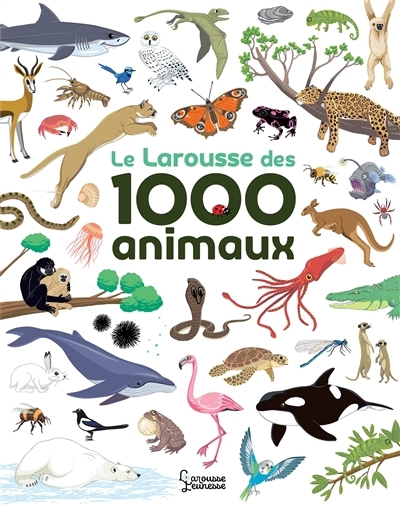 Larousse des 1.000 animaux (Le) | Besson, Agnès (Auteur) | Surein (Illustrateur)