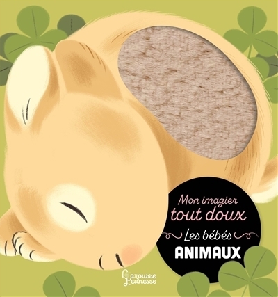 Les bébés animaux : mon imagier tout doux | Letoré, Anne (Auteur) | Ragondet, Nathalie (Illustrateur)