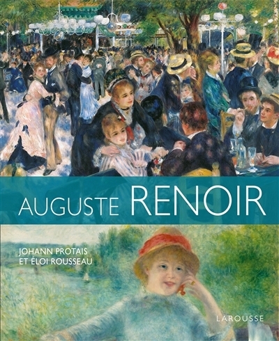 Auguste Renoir | Protais, Johann (Auteur) | Rousseau, Eloi (Auteur) | Perrin, Valérie (Illustrateur)