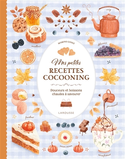 Mes petites recettes cocooning : douceurs et boissons chaudes à savourer | Ginez, Marine (Illustrateur)