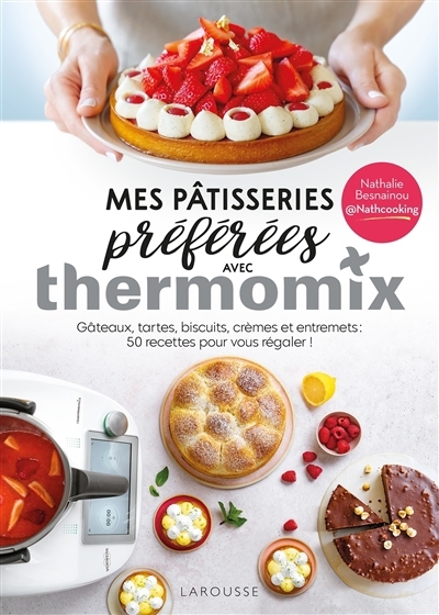 Mes pâtisseries préférées avec Thermomix | Besnainou, Nathalie
