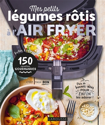 Mes petits légumes à rôtir à l'air fryer | Lalbaltry, Juliette | Besco-Jaoui, Deborah