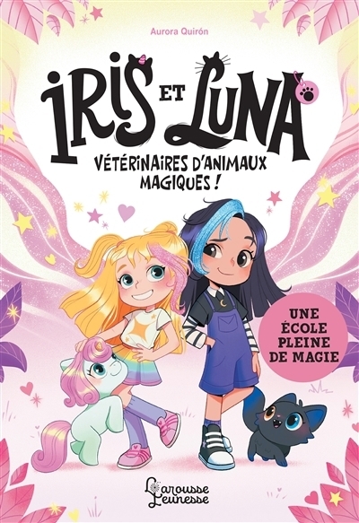 Iris et Luna, vétérinaires d'animaux magiques ! T.01 - Une école pleine de magie | Quiron, Aurora (Auteur) | Escalante, Isabel (Illustrateur) | Chezalbi (Illustrateur)