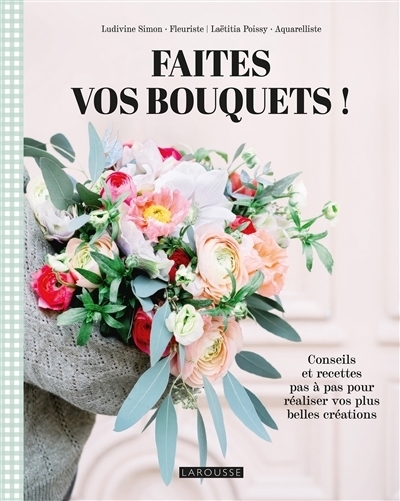 Faites vos bouquets ! | Simon, Ludivine | Poissy, Laëtitia