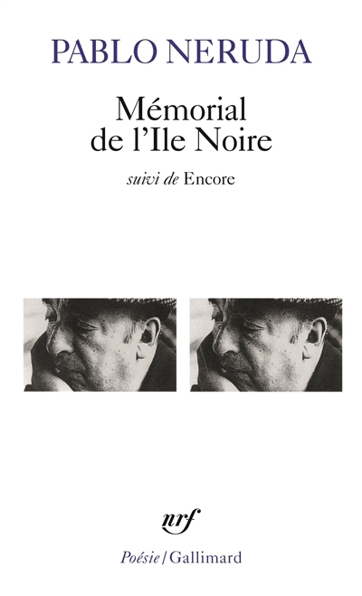 Mémorial de l'ile noire ; Encore | Neruda, Pablo