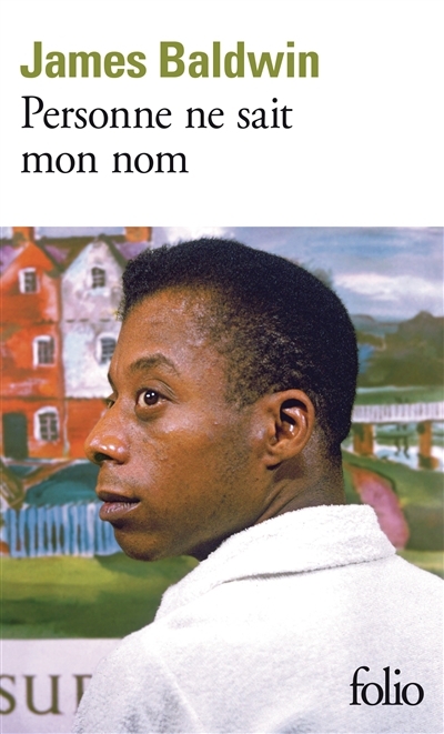 Personne ne sait mon nom | Baldwin, James (Auteur)