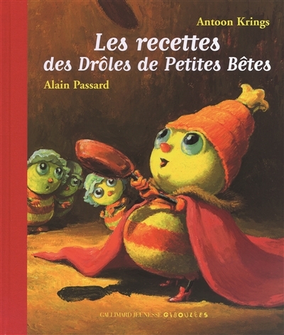 recettes des drôles de petites bêtes (Les) | Krings, Antoon (Illustrateur) | Passard, Alain (Auteur) | Fraboulet, Virginie (Illustrateur)