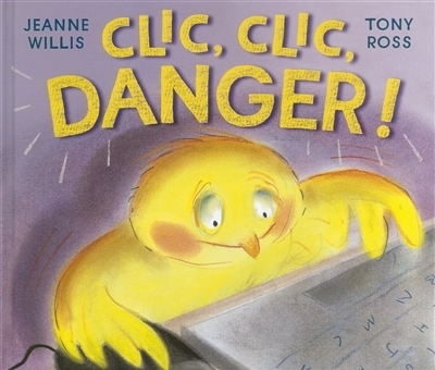 Clic, clic, danger ! | Willis, Jeanne (Auteur) | Ross, Tony (Illustrateur)