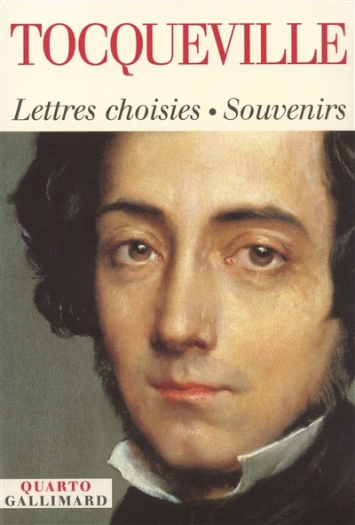 Lettres choisies 1814-1859 ; Souvenirs | Tocqueville, Alexis de