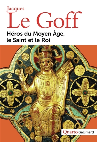 Héros du Moyen Age, le saint et le roi | Le Goff, Jacques