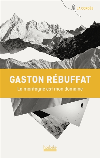 montagne est mon domaine (La) | Rébuffat, Gaston