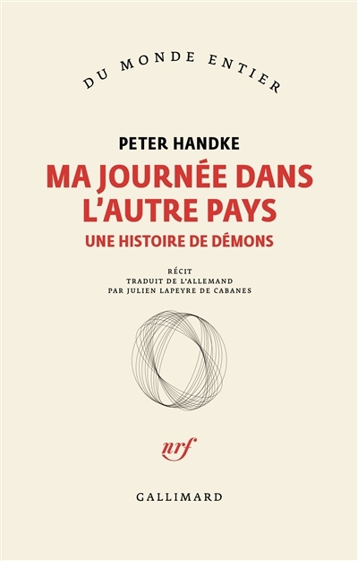 Ma journée dans l'autre pays : une histoire de démons : récit | Handke, Peter (Auteur)