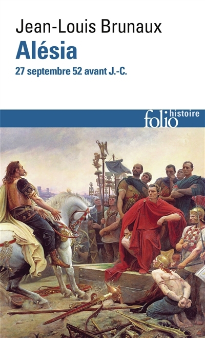 Alésia : 27 septembre 52 avant J.-C. | Brunaux, Jean-Louis