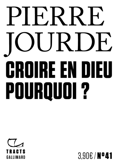 Croire en Dieu : pourquoi ? | Jourde, Pierre