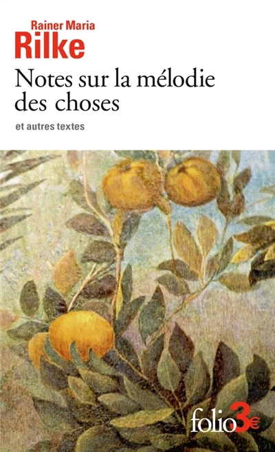 Notes sur la mélodie des choses : et autres textes | Rilke, Rainer Maria