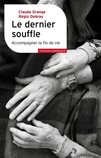Le dernier souffle : accompagner la fin de vie  | Grange, Claude
