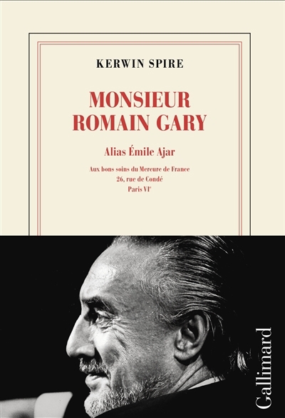 Monsieur Romain Gary T.03 - Alias Emile Ajar : aux bons soins du Mercure de France, 26, rue de Condé, Paris VIe | Spire, Kerwin (Auteur)