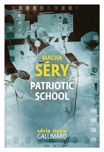 Patriotic School : chronique de contre-espionnage en temps de guerre | Séry, Macha (Auteur)