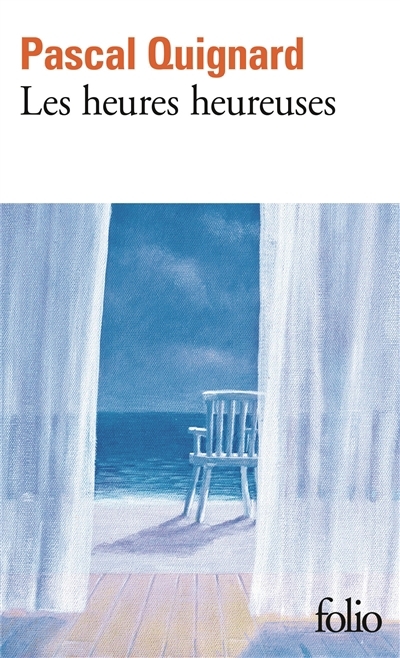heures heureuses (Les) | Quignard, Pascal (Auteur)