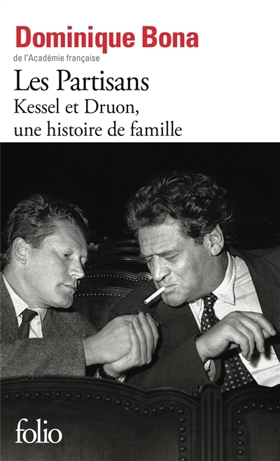 partisans, Les : Kessel et Druon, une histoire de famille  | Bona, Dominique